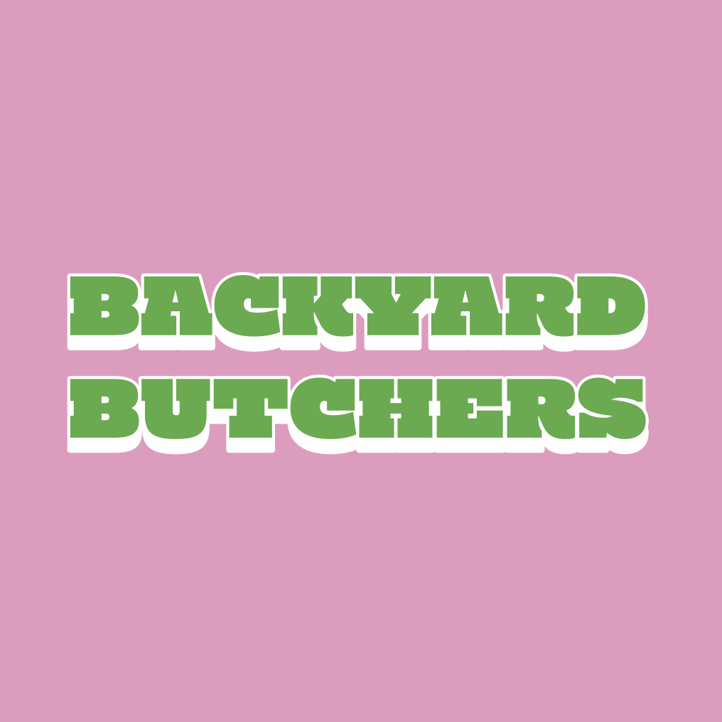 BACKYARD BUTCHERS