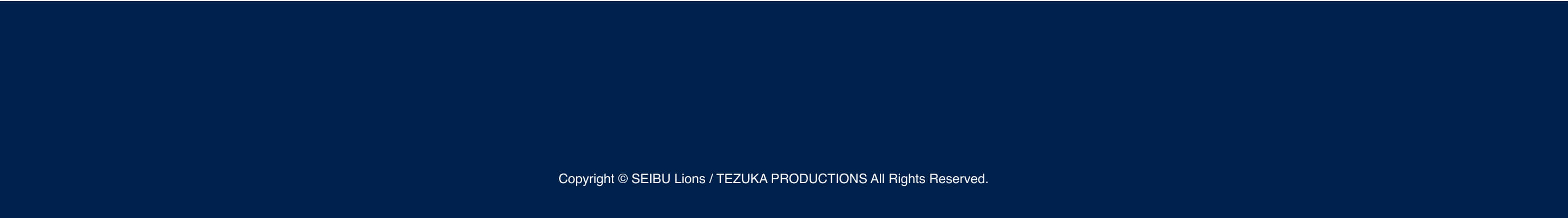 Copyright © SEIBU Lions / TEZUKA PRODUCTIONS All Rights Reserved.
